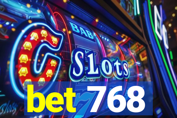 bet 768